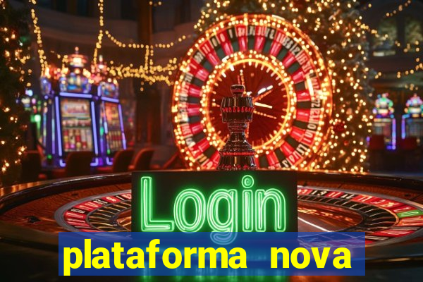 plataforma nova pagando hoje